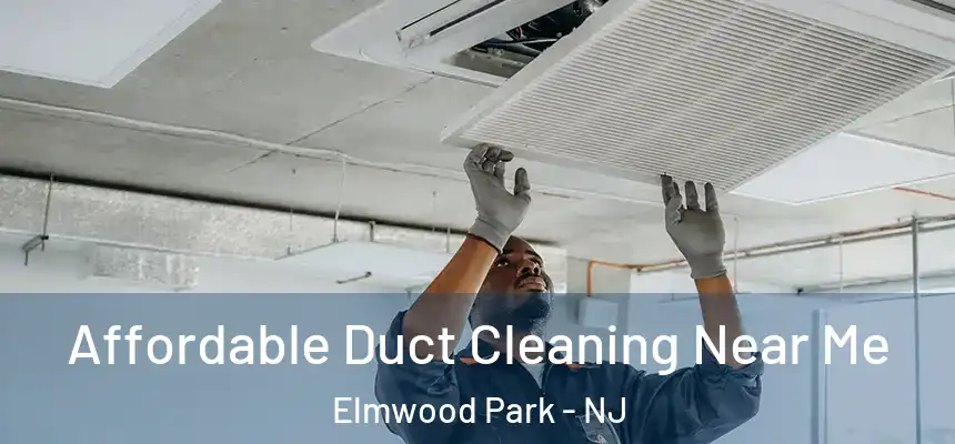  Affordable Duct Cleaning Near Me Elmwood Park - NJ