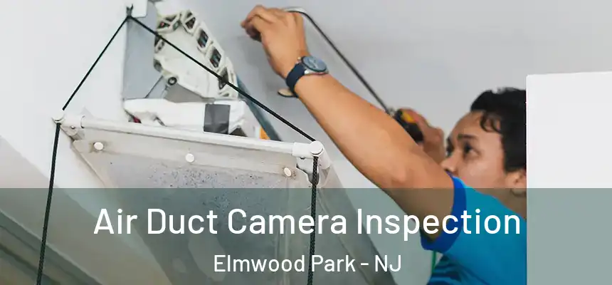  Air Duct Camera Inspection Elmwood Park - NJ