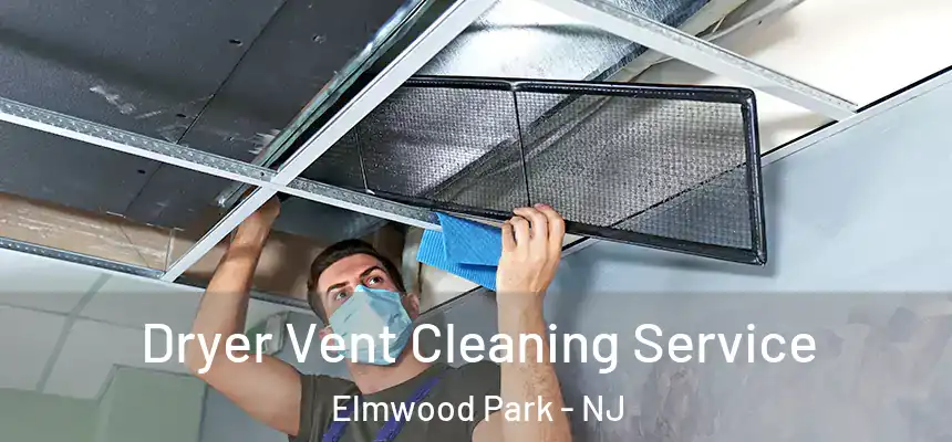  Dryer Vent Cleaning Service Elmwood Park - NJ