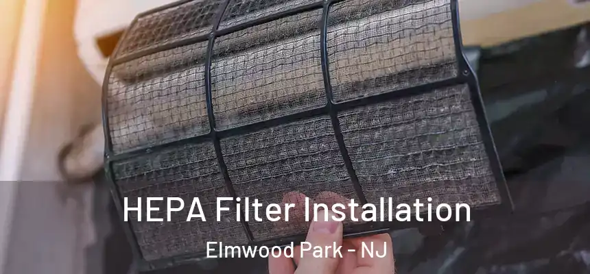  HEPA Filter Installation Elmwood Park - NJ
