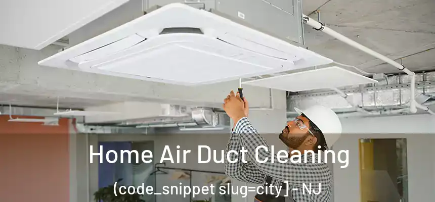  Home Air Duct Cleaning (code_snippet slug=city] - NJ