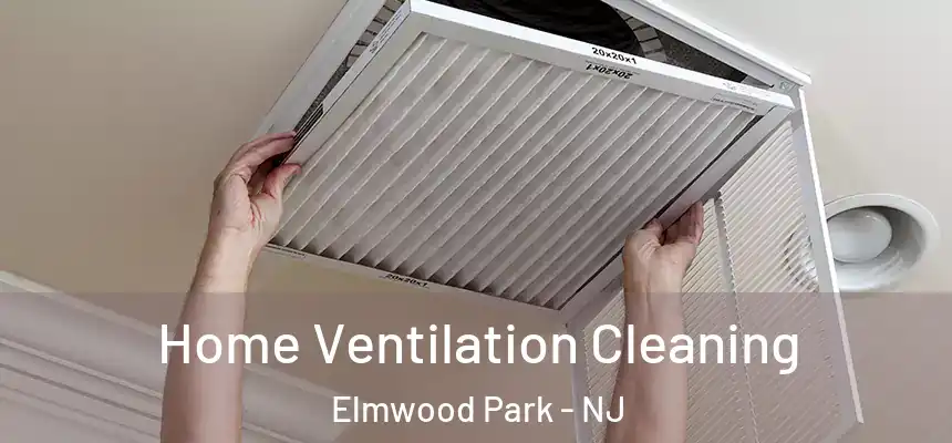 Home Ventilation Cleaning Elmwood Park - NJ