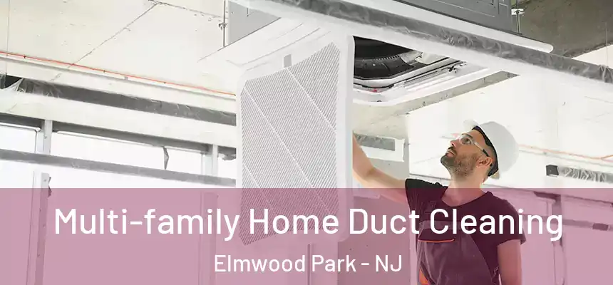  Multi-family Home Duct Cleaning Elmwood Park - NJ
