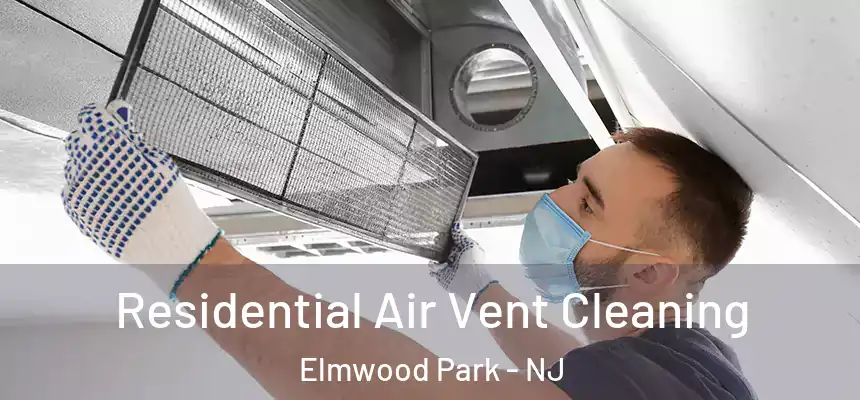  Residential Air Vent Cleaning Elmwood Park - NJ